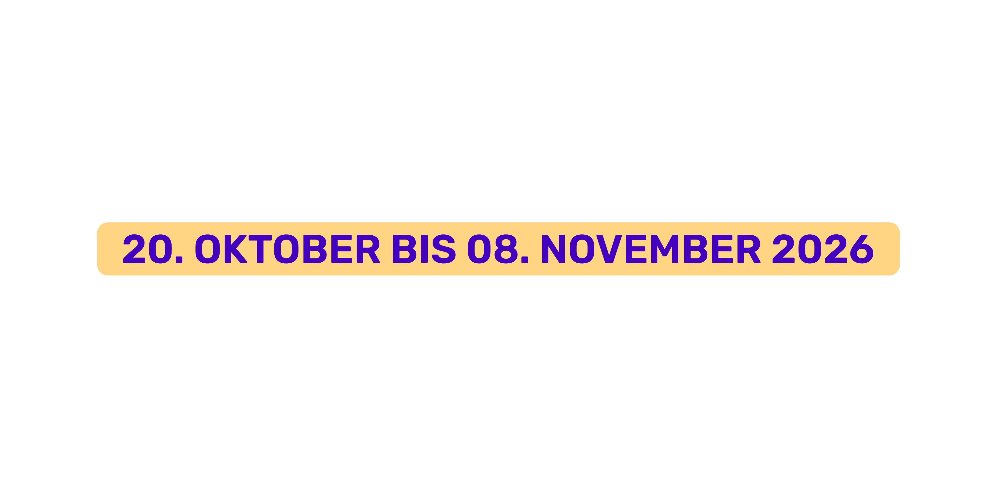 20. Oktober bis 08. November 2026